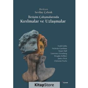 İLETİŞİM ÇALIŞMALARINDA KIRILMALAR VE UZLAŞMALAR - SEVILAY ÇELENK