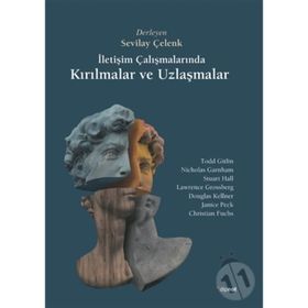 İLETİŞİM ÇALIŞMALARINDA KIRILMALAR VE UZLAŞMALAR - SEVILAY ÇELENK
