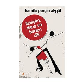 İletişim, Dans ve Beden Dili - Kamile Perçin Akgül