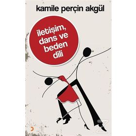 İletişim, Dans ve Beden Dili - Kamile Perçin Akgül