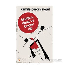 İletişim, Dans ve Beden Dili - Kamile Perçin Akgül