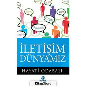 İLETİŞİM DÜNYAMIZ - HAYATI ODABAŞI