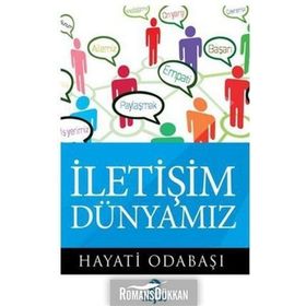 İLETİŞİM DÜNYAMIZ - HAYATI ODABAŞI