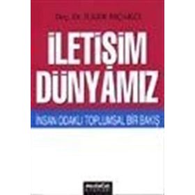 İletişim Dünyamız İnsan Odaklı Toplumsal Bir Bakış - İlker Bıçakçı