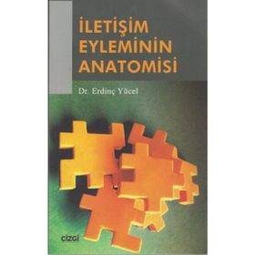 İLETİŞİM EYLEMININ ANATOMISI - ERDİNÇ YÜCEL