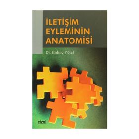 İLETİŞİM EYLEMININ ANATOMISI - ERDİNÇ YÜCEL