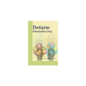 İLETIŞIM FELSEFESINE GIRIŞ - MUSTAFA AÇIKGÖZ