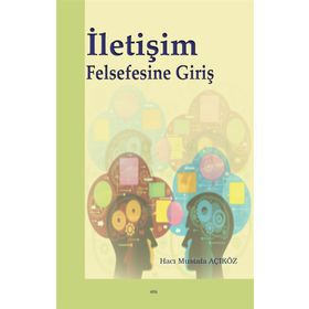 İLETIŞIM FELSEFESINE GIRIŞ - MUSTAFA AÇIKGÖZ
