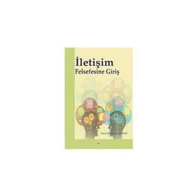 İLETIŞIM FELSEFESINE GIRIŞ - MUSTAFA AÇIKGÖZ