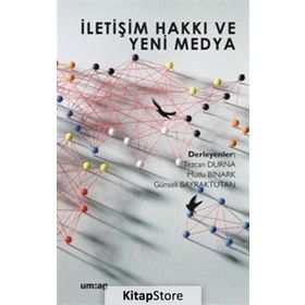 İletişim Hakkı ve Yeni Medya Tehditler ve Olanaklar - Mutlu Binark