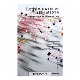 İletişim Hakkı ve Yeni Medya Tehditler ve Olanaklar - Mutlu Binark