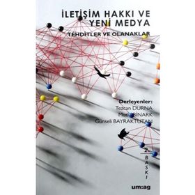 İletişim Hakkı ve Yeni Medya Tehditler ve Olanaklar - Mutlu Binark