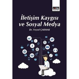 İletişim Kaygısı ve Sosyal Medya Veysel Çakmak Eğitim Yayınevi