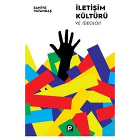 İletişim Kültürü ve İdeoloji - Saniye Vatandaş