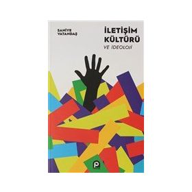 İletişim Kültürü ve İdeoloji - Saniye Vatandaş