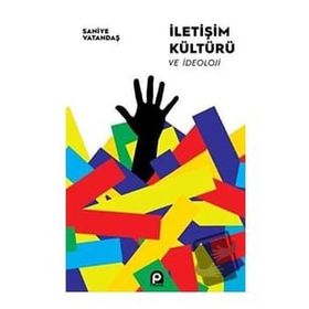 İletişim Kültürü ve İdeoloji - Saniye Vatandaş