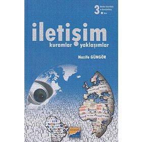 İLETİŞİM KURAMLAR-YAKLAŞIMLAR - NAZIFE GÜNGÖR