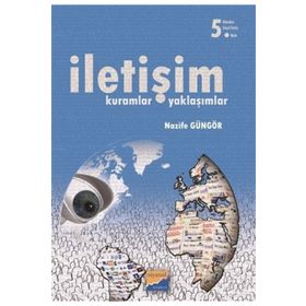 İLETİŞİM KURAMLAR-YAKLAŞIMLAR - NAZIFE GÜNGÖR