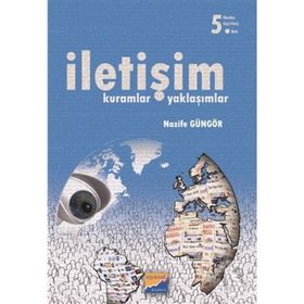 İLETİŞİM KURAMLAR-YAKLAŞIMLAR - NAZIFE GÜNGÖR