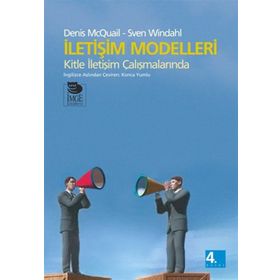 İLETİŞİM MODELLERI KITLE İLETİŞİM ÇALIŞMALARINDA - SVEN WINDAHL;DENIS MCQUAIL