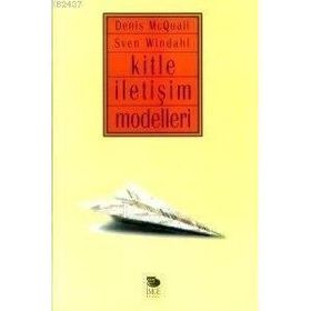 İLETİŞİM MODELLERI KITLE İLETİŞİM ÇALIŞMALARINDA - SVEN WINDAHL;DENIS MCQUAIL