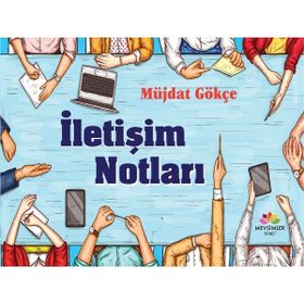 İletişim Notları - Müjdat Gökçe