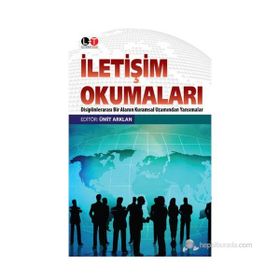 İLETIŞIM OKUMALARI DISIPLENLERARASI BIR ALANIN KURAMSAL UZAMINDAN YANSIMALAR - ÜMIT ARKLAN