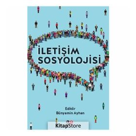 İletişim Sosyolojisi - Bünyamin Ayhan