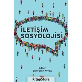 İletişim Sosyolojisi - Bünyamin Ayhan