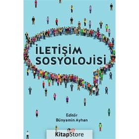 İletişim Sosyolojisi - Bünyamin Ayhan