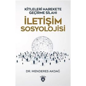 İletişim Sosyolojisi: Kitleleri Harekete Geçirme Silahı