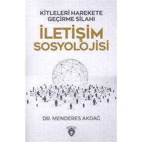 İletişim Sosyolojisi: Kitleleri Harekete Geçirme Silahı