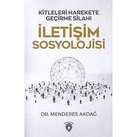 İletişim Sosyolojisi: Kitleleri Harekete Geçirme Silahı
