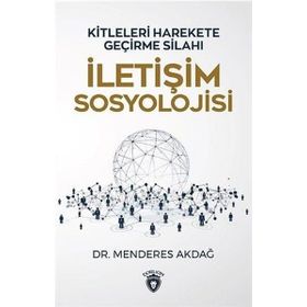 İletişim Sosyolojisi: Kitleleri Harekete Geçirme Silahı