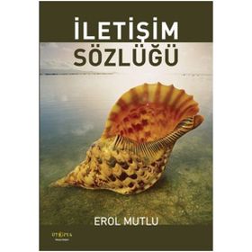 İletişim Sözlüğü - Erol Mutlu