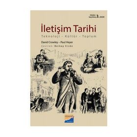 İLETİŞİM TARIHI TEKNOLOJI-KÜLTÜR-TOPLUM - DAVID CROWLEY;PAUL HEYER