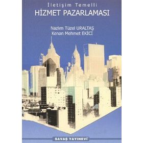 İletişim Temelli Hizmet Pazarlaması - Nazlım Tüzel Uraltaş Kenan Mehmet Ekici Arif Yıldırım