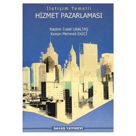 İletişim Temelli Hizmet Pazarlaması - Nazlım Tüzel Uraltaş Kenan Mehmet Ekici Arif Yıldırım