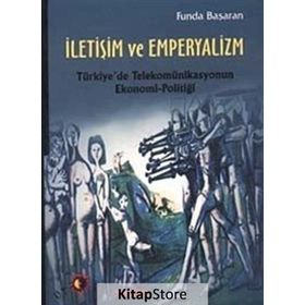 İLETİŞİM VE EMPERYALIZM - FUNDA BAŞARAN