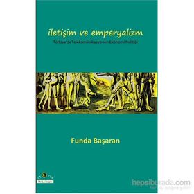 İLETİŞİM VE EMPERYALIZM - FUNDA BAŞARAN