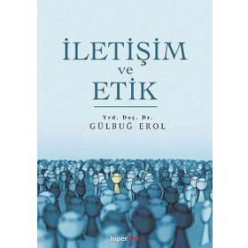 İletişim ve Etik - Gülbuğ Erol