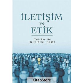 İletişim ve Etik - Gülbuğ Erol