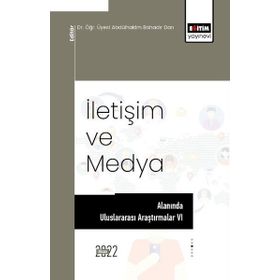 İletişim ve Medya Alanında Uluslararası Araştırmalar VI Abdülhakim Bahadır Darı Eğitim Yayınevi