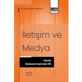 İletişim ve Medya Alanında Uluslararası Araştırmalar VI Abdülhakim Bahadır Darı Eğitim Yayınevi