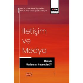 İletişim ve Medya Alanında Uluslararası Araştırmalar XV Eğitim Yayınevi