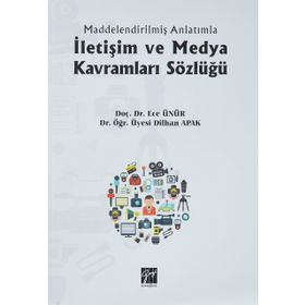 İletişim ve Medya Kavramları Sözlüğü - Ece Ünür - Dilhan Apak
