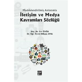 İletişim ve Medya Kavramları Sözlüğü - Ece Ünür - Dilhan Apak