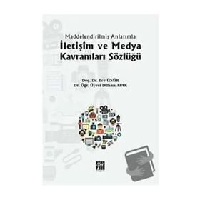 İletişim ve Medya Kavramları Sözlüğü - Ece Ünür - Dilhan Apak
