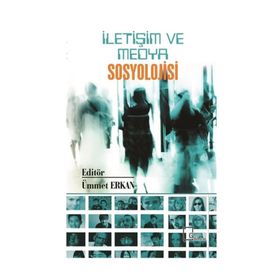 İletişim ve Medya Sosyolojisi - Ümmet Erkan