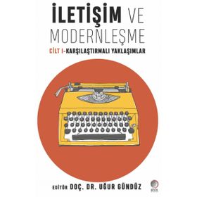 İletişim ve Modernleşme Cilt 1-Karşılaştırmalı Yaklaşımlar - Kolektif